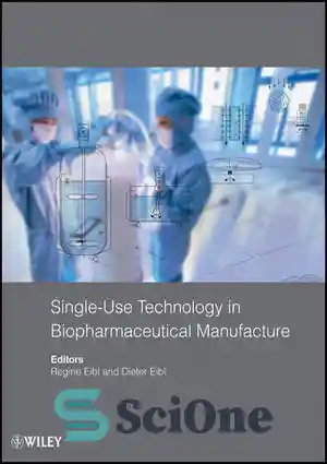 دانلود کتاب Single-Use Technology in Biopharmaceutical Manufacture – فناوری یکبار مصرف در تولید بیودارو